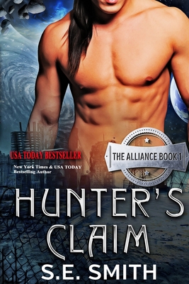 Hunter's Claim: The Alliance Book 1 - Smith, S E