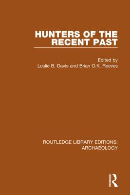 Hunters of the Recent Past - Davis, Leslie B. (Editor), and Reeves, Brian O.K. (Editor)