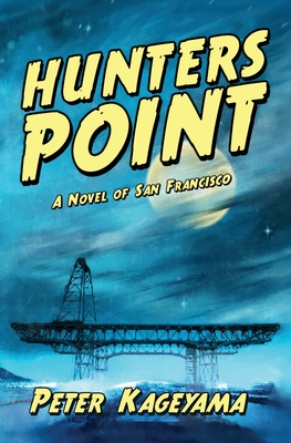 Hunters Point: A Novel of San Francisco - Kageyama, Peter