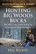 Hunting Big-Woods Bucks: Secrets of Tracking & Stalking Deer