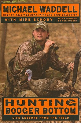 Hunting Booger Bottom: Life Lessons from the Field - Waddell, Michael, and Schoby, Mike