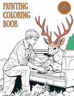 Hunting Coloring Book for Adults and Teens: A to Z Hunting Adventures Coloring for Young Hunters, Nature Lovers, Men, and Boys who Love Wildlife Scenes