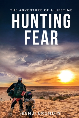 Hunting Fear: The adventure of a lifetime - Brundin, Benji, and Grace, Liliane (Editor), and Strong, Jeremy (Text by)