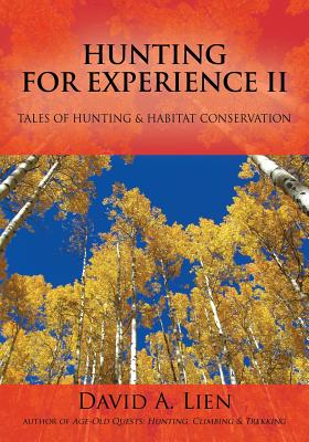 Hunting for Experience II: Tales of Hunting & Habitat Conservation - Lien, David a