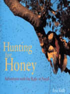 Hunting for Honey: Adventures with the Rajis of Nepal - Valli, Eric