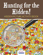 Hunting for the Hidden! Hidden Picture Activity Book