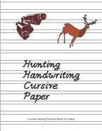 Hunting Handwriting Cursive Paper (Cursive Writing Practice Book For Adult)