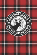 Hunting Log Book For Serious Hunters: Vintage Red Plaid Themed Logbook Journal and Notebook (58 Unique Hunting Trips) All Types of Hunting Including Big Game Moose Elk Caribou Bear Bison