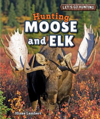 Hunting Moose and Elk - Lambert, Hines