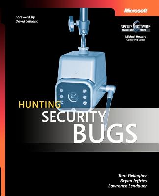 Hunting Security Bugs - Gallagher, Tom, and Jeffries, Bryan, and Landauer, Lawrence