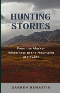 Hunting Stories from the Alaskan Wilderness to the Mountains of Nevada
