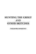 Hunting the Grisly and Other Sketches