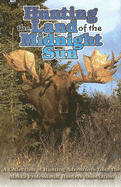 Hunting the Land of the Midnight Sun: A Collection of Hunting Adventures from the Alaskan Professional Hunters Asscoiation