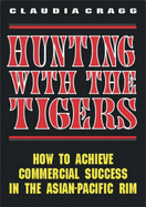 Hunting with the Tigers: How to Achieve Commercial Success in the Asia-Pacific Rim