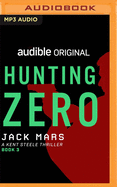 Hunting Zero: A Kent Steele Thriller