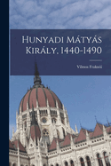 Hunyadi Mtys Kirly, 1440-1490