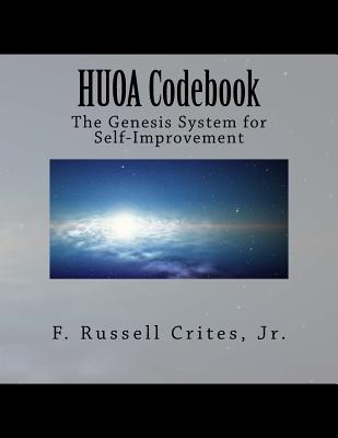 HUOA Codebook: The Genesis System for Self-Improvement - Crites Jr, F Russell
