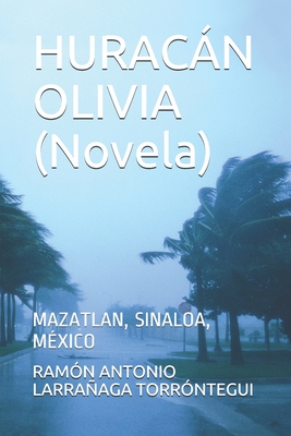 HURAC?N OLIVIA (Novela): Mazatlan, Sinaloa, M?xico - Larraaga Torr?ntegui, Ram?n Antonio