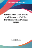 Hurd's Letters On Chivalry And Romance, With The Third Elizabethan Dialogue (1911)