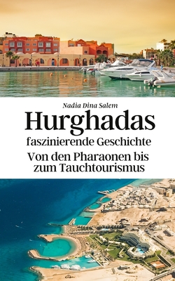 Hurghadas faszinierende Geschichte: Von den Pharaonen bis zum Tauchtourismus - Gebauer-Chambers, Konrad, and Salem, Nadia Dina