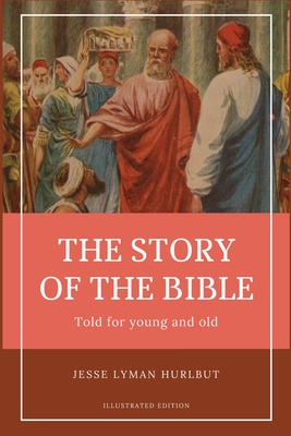 Hurlbut's story of the Bible: Easy to Read Layout - Illustrated in BW - Hurlbut, Jesse Lyman