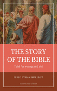 Hurlbut's story of the Bible: Easy to Read Layout - Illustrated in Color