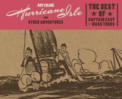 Hurricane Isle and Other Adventures: The Best of Captain Easy - Crane, Roy, and Norwood, Rick (Editor)