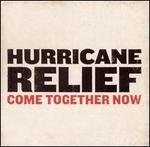 Hurricane Relief: Come Together Now - Various Artists
