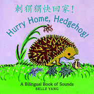 Hurry Home, Hedgehog!: A Bilingual Book of Sounds Board Book