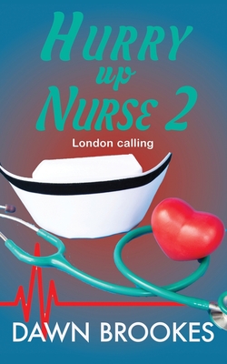 Hurry up Nurse 2: London Calling - Brookes, Dawn