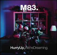 Hurry Up, We're Dreaming [LP] - M83
