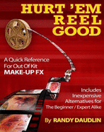 Hurt 'em Reel Good: A Quick Reference for Out of Kit Make-up Effects