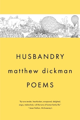 Husbandry: Poems - Dickman, Matthew