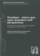 Husebyer - Status Quo, Open Questions and Perspectives: Papers from a Workshop at the National Museum Copenhagen 19-20 March 2014