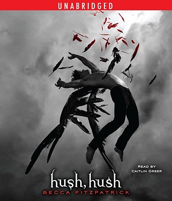 Hush, Hush - Fitzpatrick, Becca, and Greer, Caitlin (Read by)