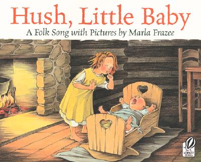 Hush, Little Baby: A Folk Song with Pictures - Frazee, Marla