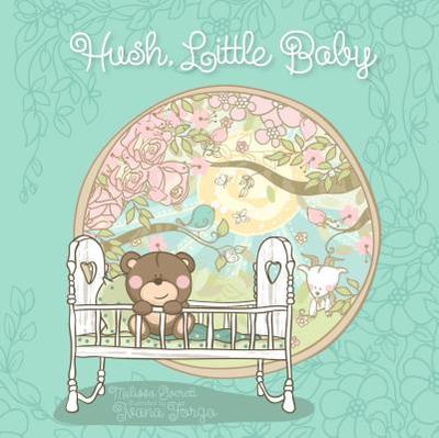 Hush Little Baby - Paiva, Johannah Gilman (Editor), and Meyers, Stephanie (Designer), and Everett, Melissa