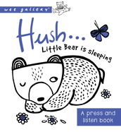 Hush ... Little Bear Is Sleeping: A Press and Listen Book