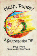 Hush, Puppy! A Southern Fried Tale: Standard Trade Edition