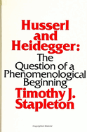 Husserl and Heidegger: The Question of a Phenomenological Beginning