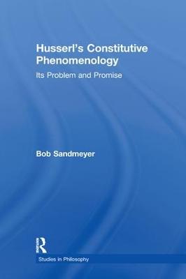 Husserl's Constitutive Phenomenology: Its Problem and Promise - Sandmeyer, Bob