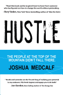 Hustle: The People at the Top of the Mountain Didn't Fall There