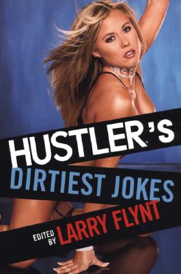 Hustler's Dirtiest Jokes - Flynt, Larry (Editor)