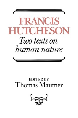 Hutcheson: Two Texts on Human Nature - Hutcheson, Francis, and Mautner, Thomas (Editor)
