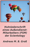 Hutniederschrift eines Au?endienst- Mitarbeiters (FSM) der Scientology