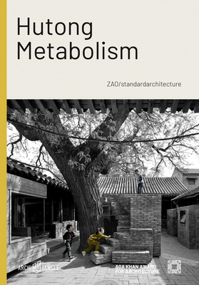 Hutong Metabolism: Zao/Standardarchitecture - Derakhshani, Farrokh (Foreword by), and Mostafavi, Mohsen, and Frampton, Kenneth