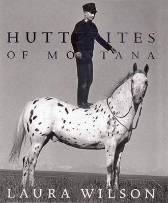 Hutterites of Montana - Wilson, Laura