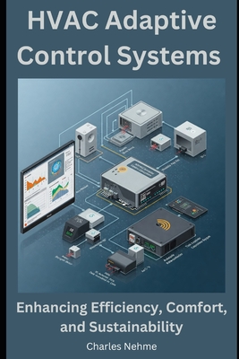 HVAC Adaptive Control Systems: Enhancing Efficiency, Comfort, and Sustainability - Nehme, Charles