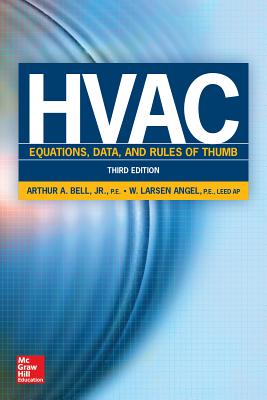 HVAC Equations, Data, and Rules of Thumb, Third Edition - Bell, Arthur, and Angel, W. Larsen