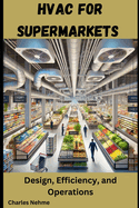 HVAC for Supermarkets: Design, Efficiency, and Operations